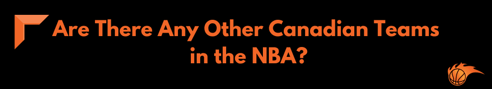 Are There Any Other Canadian Teams in the NBA