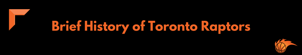 Brief History of Toronto Raptors