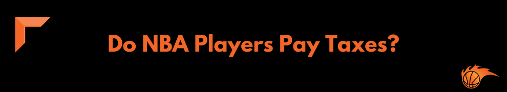 Do NBA Players Pay Taxes