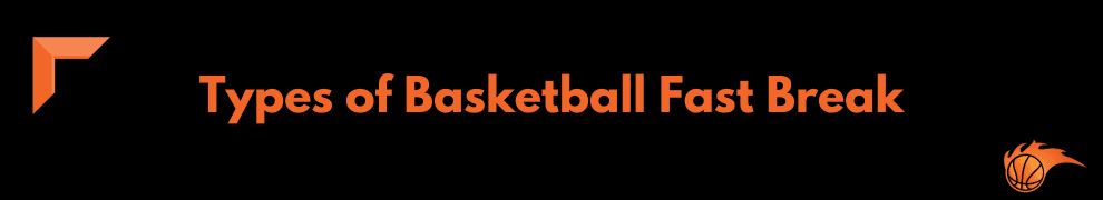Types of Basketball Fast Break
