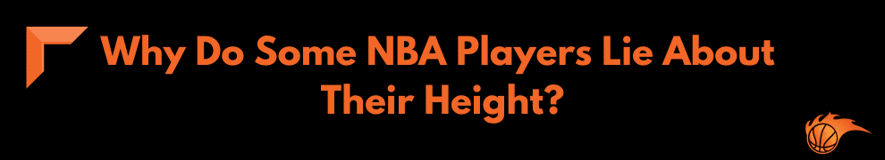 Why Do Some NBA Players Lie About Their Height