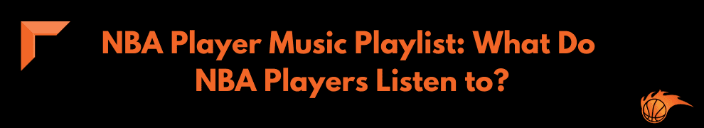Basketball Songs Played During a Game (During timeouts, breaks, and crucial game moments) (2)
