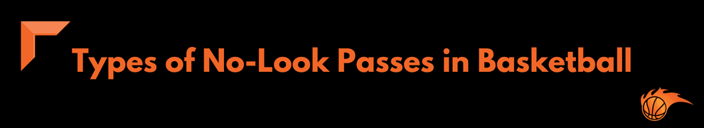 Types of No-Look Passes in Basketball