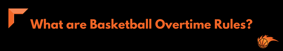 What are Basketball Overtime Rules