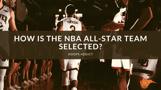 How is the NBA All-Star Team Selected?